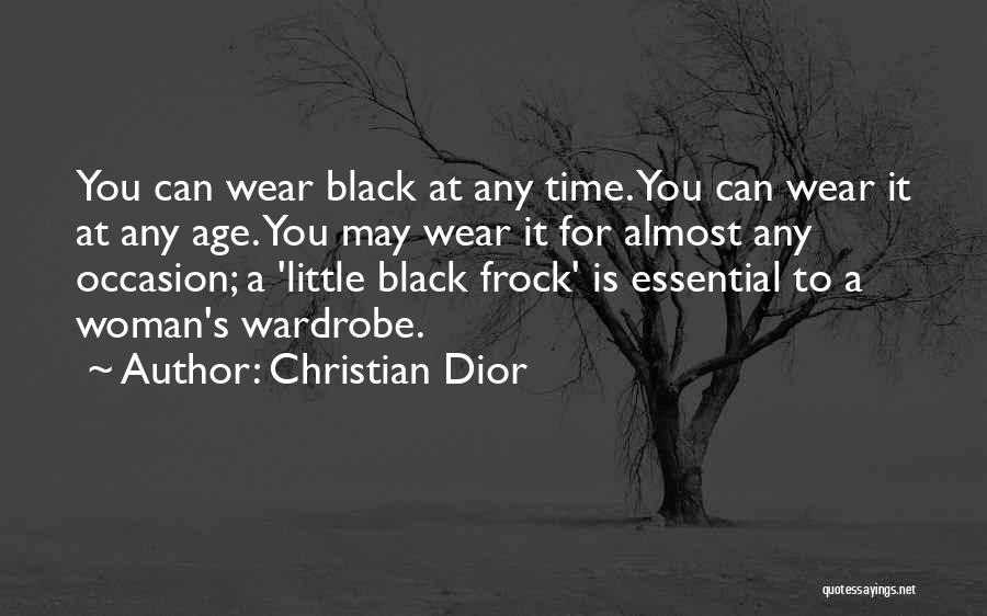 Christian Dior Quotes: You Can Wear Black At Any Time. You Can Wear It At Any Age. You May Wear It For Almost