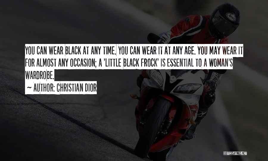 Christian Dior Quotes: You Can Wear Black At Any Time. You Can Wear It At Any Age. You May Wear It For Almost