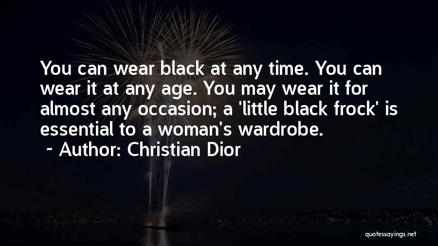 Christian Dior Quotes: You Can Wear Black At Any Time. You Can Wear It At Any Age. You May Wear It For Almost
