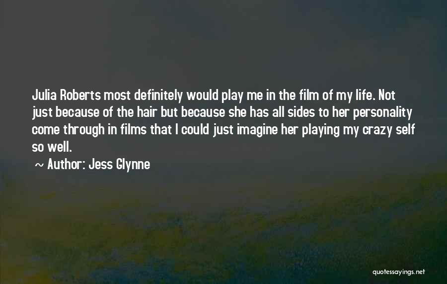 Jess Glynne Quotes: Julia Roberts Most Definitely Would Play Me In The Film Of My Life. Not Just Because Of The Hair But