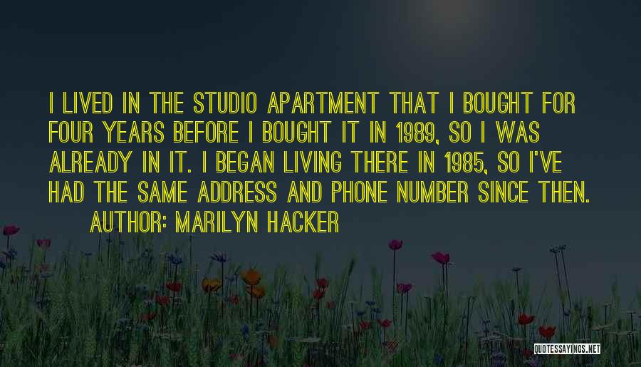 Marilyn Hacker Quotes: I Lived In The Studio Apartment That I Bought For Four Years Before I Bought It In 1989, So I