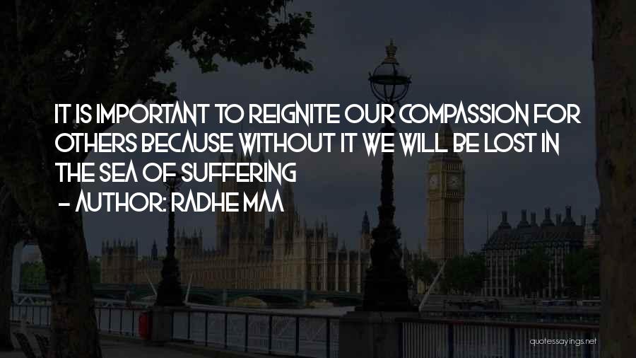 Radhe Maa Quotes: It Is Important To Reignite Our Compassion For Others Because Without It We Will Be Lost In The Sea Of