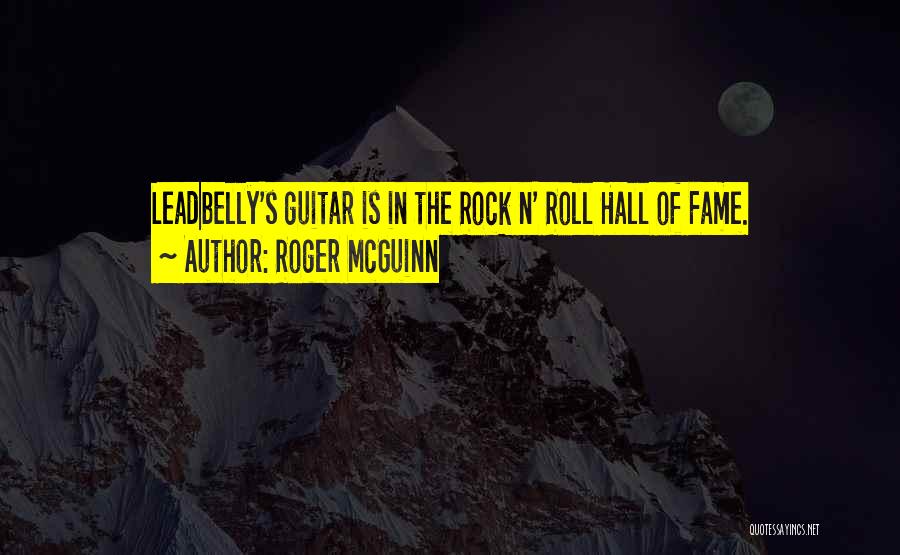 Roger McGuinn Quotes: Leadbelly's Guitar Is In The Rock N' Roll Hall Of Fame.
