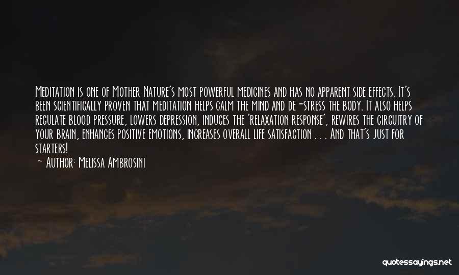 Melissa Ambrosini Quotes: Meditation Is One Of Mother Nature's Most Powerful Medicines And Has No Apparent Side Effects. It's Been Scientifically Proven That