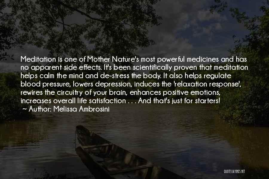Melissa Ambrosini Quotes: Meditation Is One Of Mother Nature's Most Powerful Medicines And Has No Apparent Side Effects. It's Been Scientifically Proven That