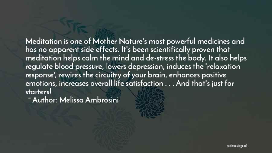 Melissa Ambrosini Quotes: Meditation Is One Of Mother Nature's Most Powerful Medicines And Has No Apparent Side Effects. It's Been Scientifically Proven That