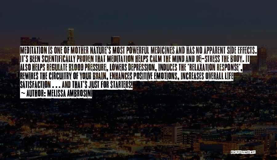 Melissa Ambrosini Quotes: Meditation Is One Of Mother Nature's Most Powerful Medicines And Has No Apparent Side Effects. It's Been Scientifically Proven That