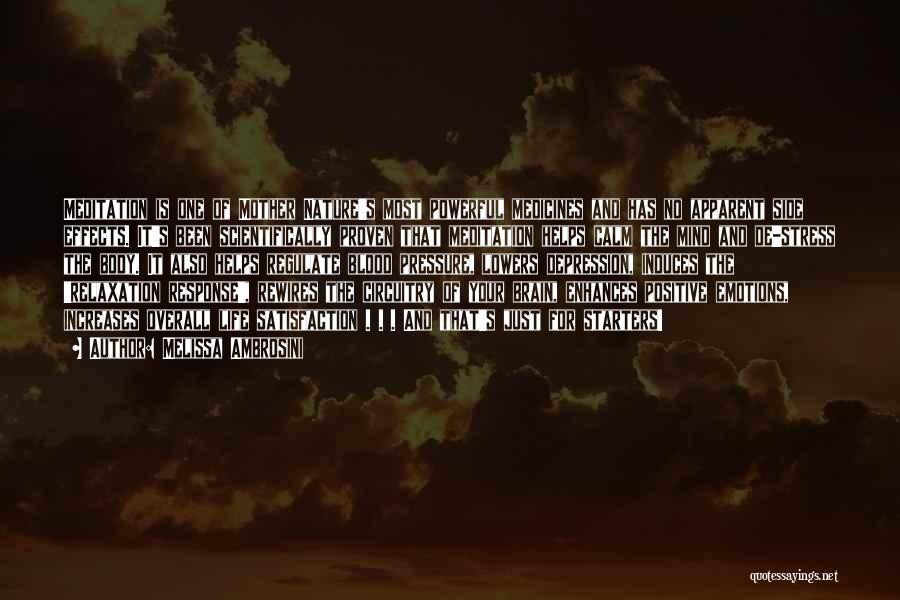 Melissa Ambrosini Quotes: Meditation Is One Of Mother Nature's Most Powerful Medicines And Has No Apparent Side Effects. It's Been Scientifically Proven That