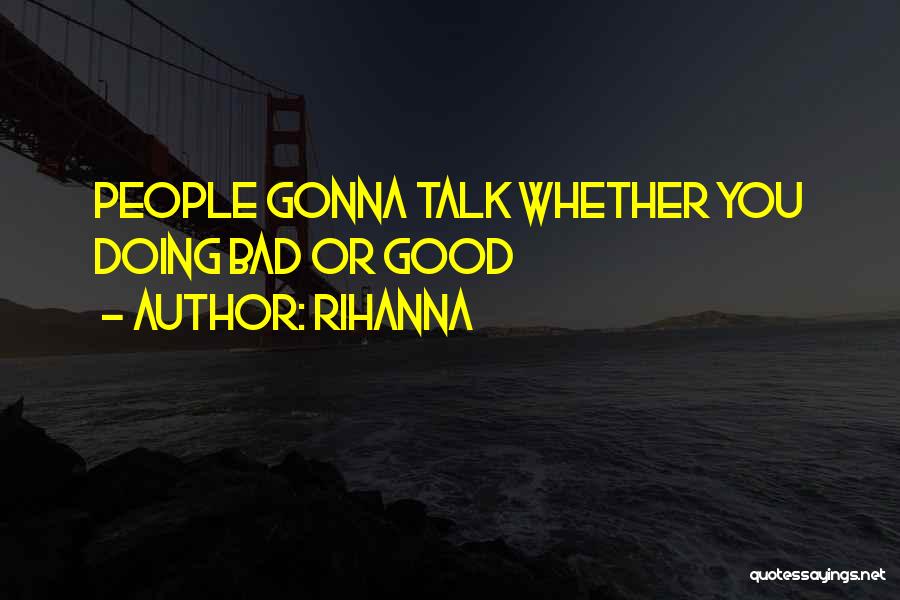 Rihanna Quotes: People Gonna Talk Whether You Doing Bad Or Good