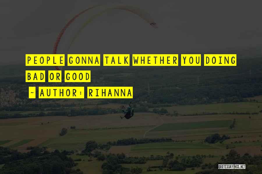 Rihanna Quotes: People Gonna Talk Whether You Doing Bad Or Good