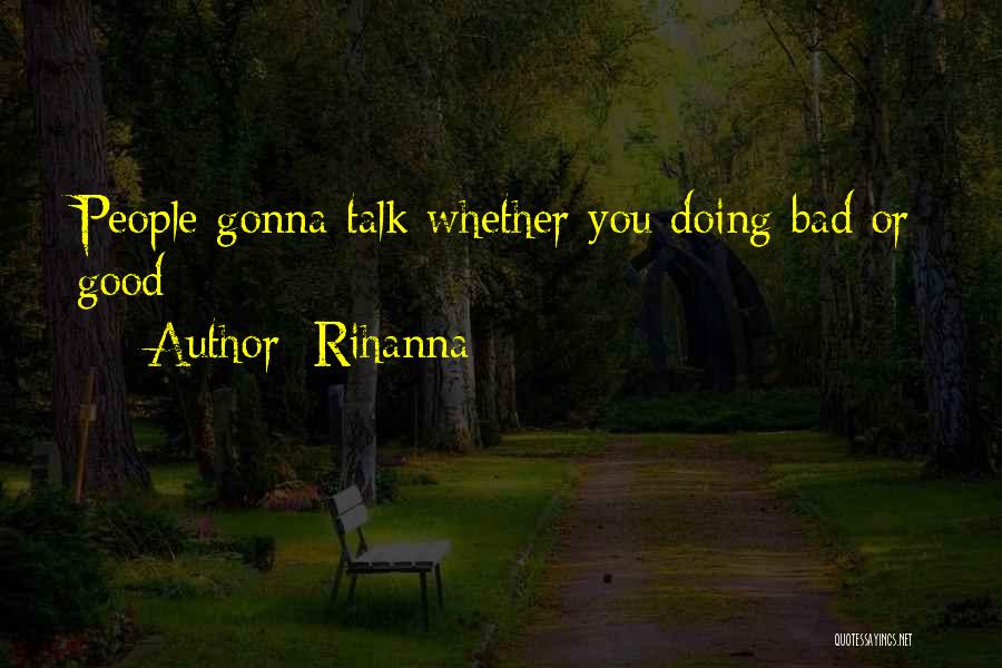 Rihanna Quotes: People Gonna Talk Whether You Doing Bad Or Good