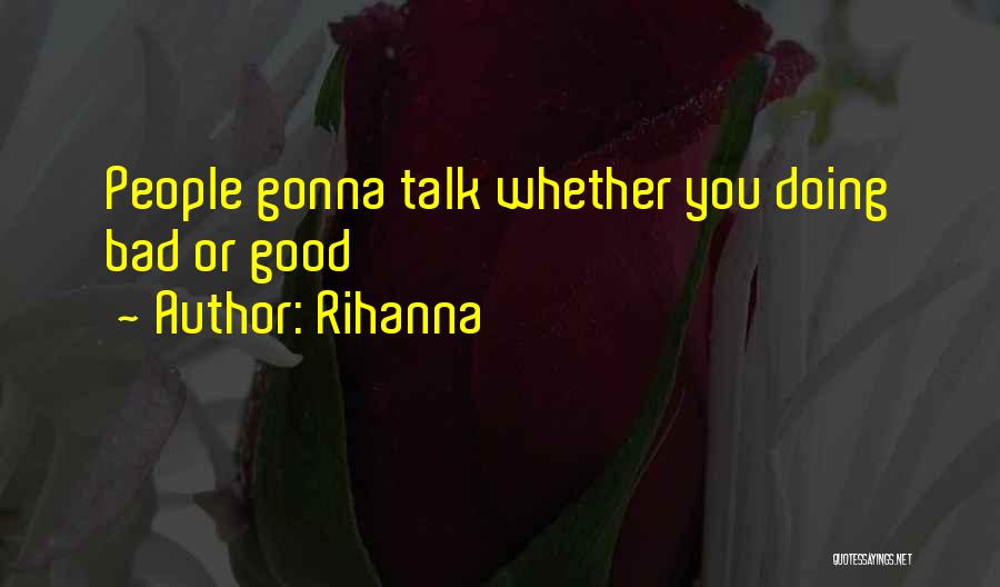 Rihanna Quotes: People Gonna Talk Whether You Doing Bad Or Good