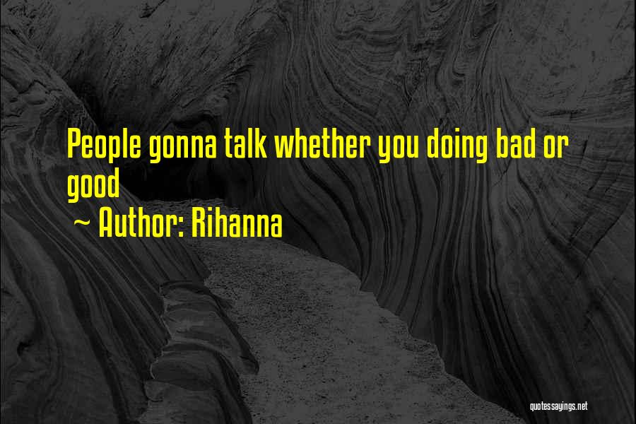 Rihanna Quotes: People Gonna Talk Whether You Doing Bad Or Good