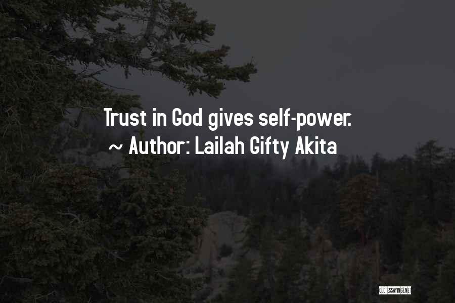Lailah Gifty Akita Quotes: Trust In God Gives Self-power.