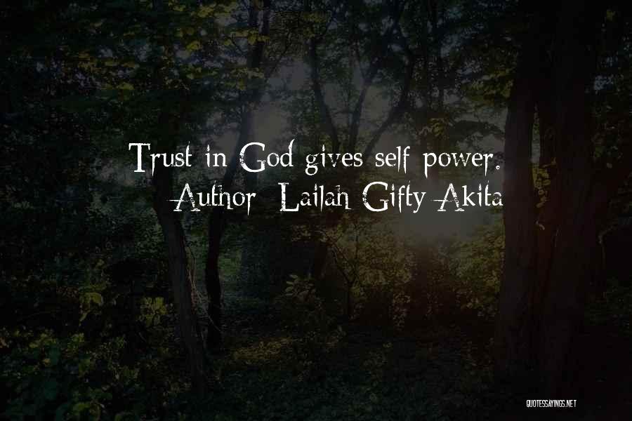 Lailah Gifty Akita Quotes: Trust In God Gives Self-power.