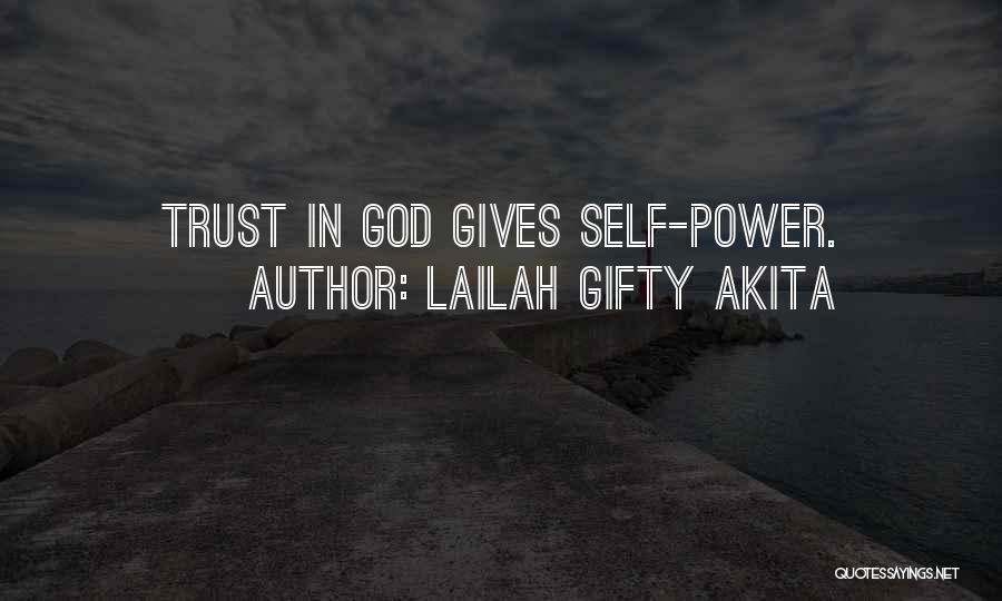 Lailah Gifty Akita Quotes: Trust In God Gives Self-power.
