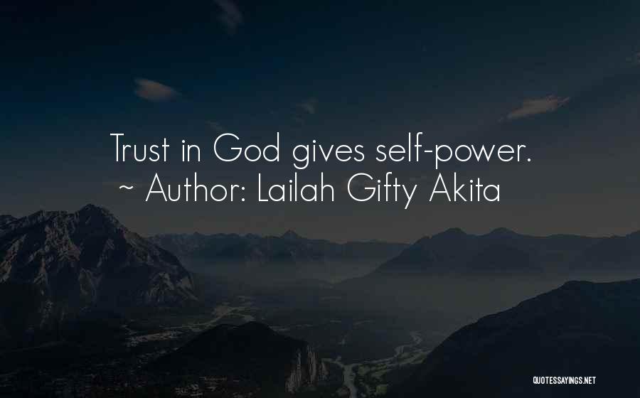 Lailah Gifty Akita Quotes: Trust In God Gives Self-power.