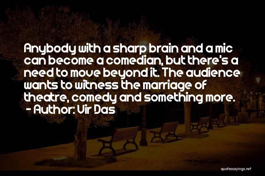 Vir Das Quotes: Anybody With A Sharp Brain And A Mic Can Become A Comedian, But There's A Need To Move Beyond It.