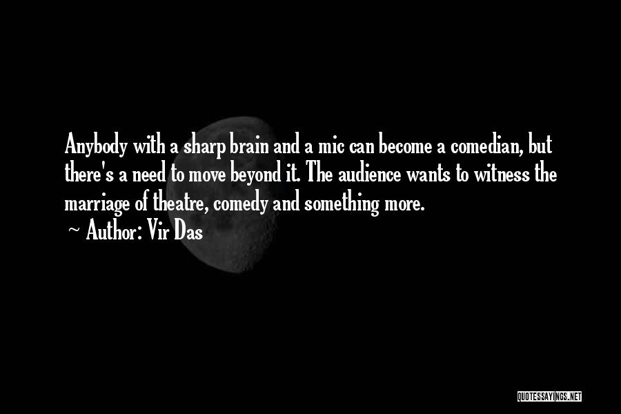 Vir Das Quotes: Anybody With A Sharp Brain And A Mic Can Become A Comedian, But There's A Need To Move Beyond It.