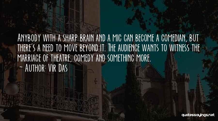 Vir Das Quotes: Anybody With A Sharp Brain And A Mic Can Become A Comedian, But There's A Need To Move Beyond It.