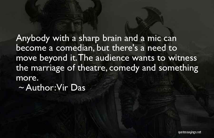 Vir Das Quotes: Anybody With A Sharp Brain And A Mic Can Become A Comedian, But There's A Need To Move Beyond It.