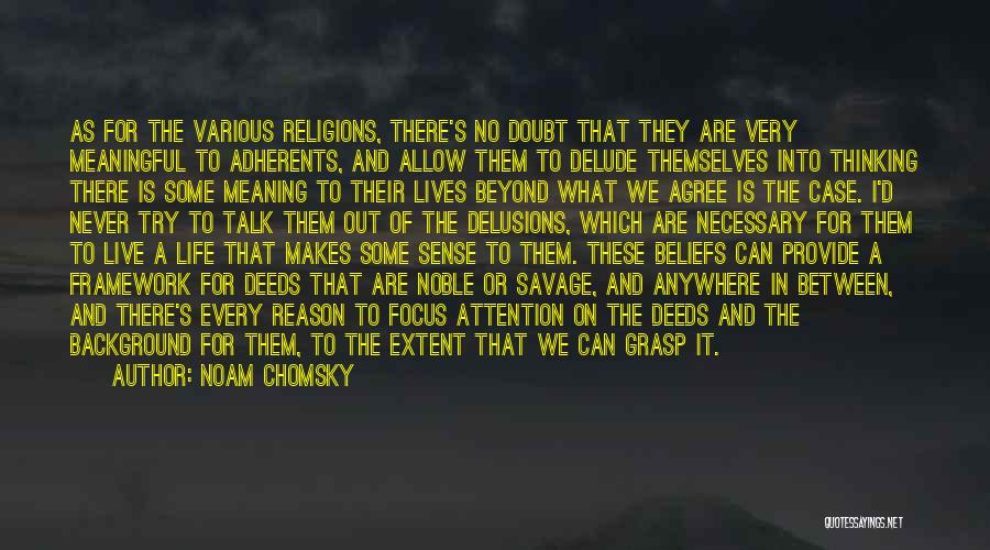 Noam Chomsky Quotes: As For The Various Religions, There's No Doubt That They Are Very Meaningful To Adherents, And Allow Them To Delude