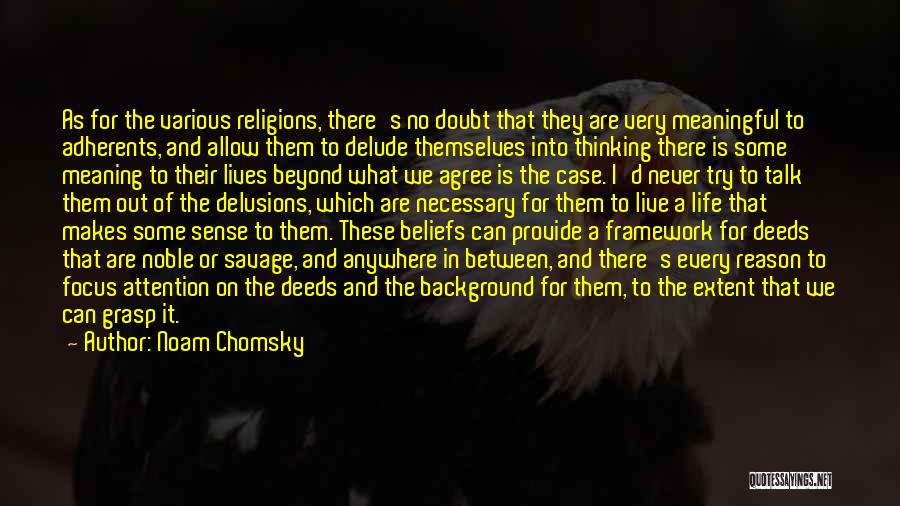 Noam Chomsky Quotes: As For The Various Religions, There's No Doubt That They Are Very Meaningful To Adherents, And Allow Them To Delude