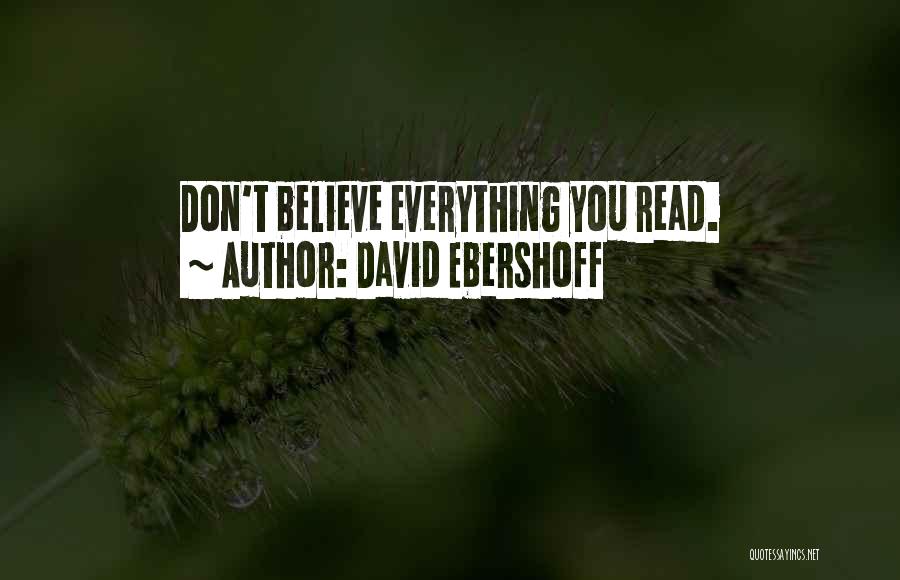 David Ebershoff Quotes: Don't Believe Everything You Read.
