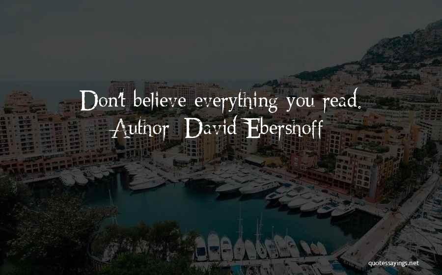 David Ebershoff Quotes: Don't Believe Everything You Read.