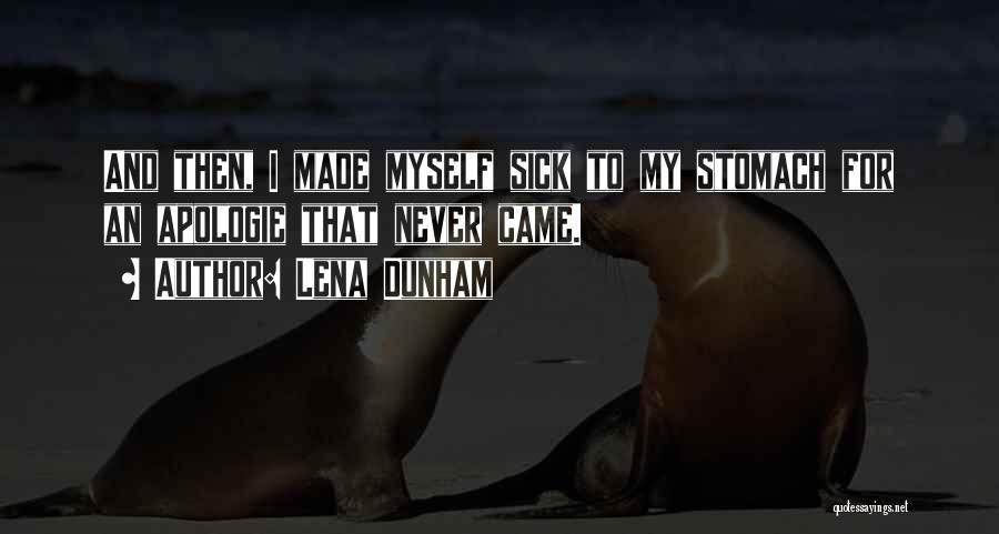Lena Dunham Quotes: And Then, I Made Myself Sick To My Stomach For An Apologie That Never Came.