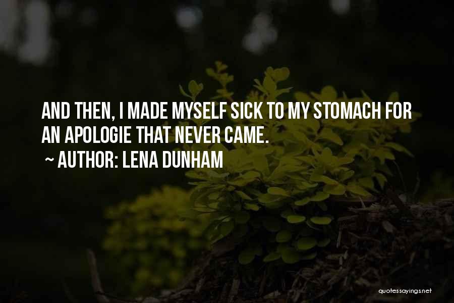 Lena Dunham Quotes: And Then, I Made Myself Sick To My Stomach For An Apologie That Never Came.