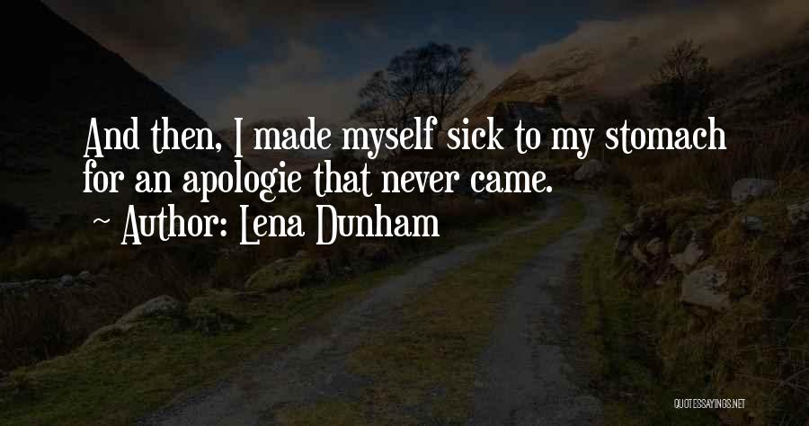 Lena Dunham Quotes: And Then, I Made Myself Sick To My Stomach For An Apologie That Never Came.