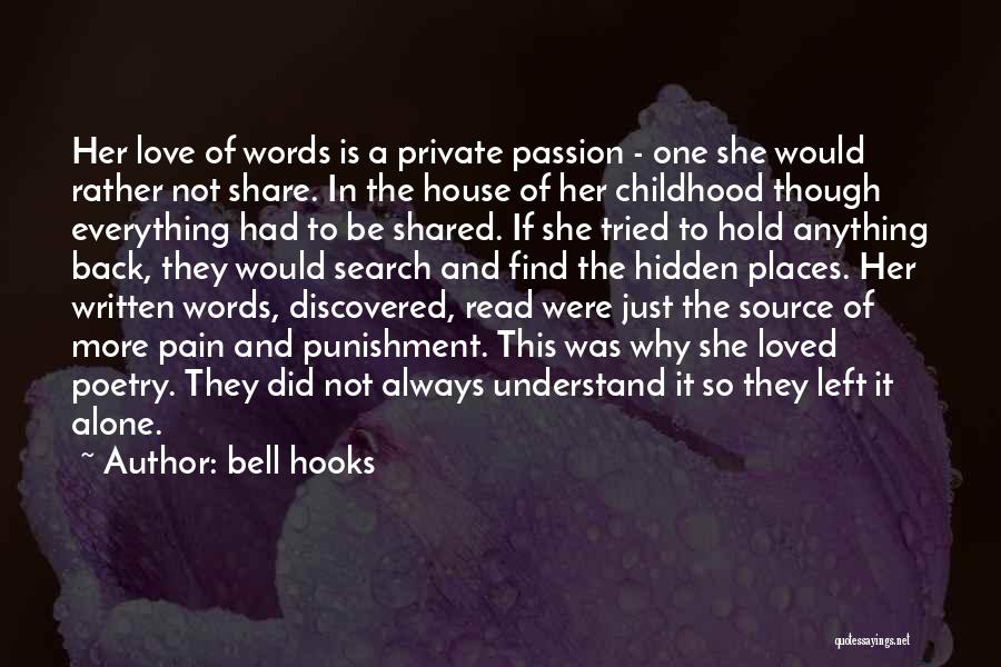 Bell Hooks Quotes: Her Love Of Words Is A Private Passion - One She Would Rather Not Share. In The House Of Her