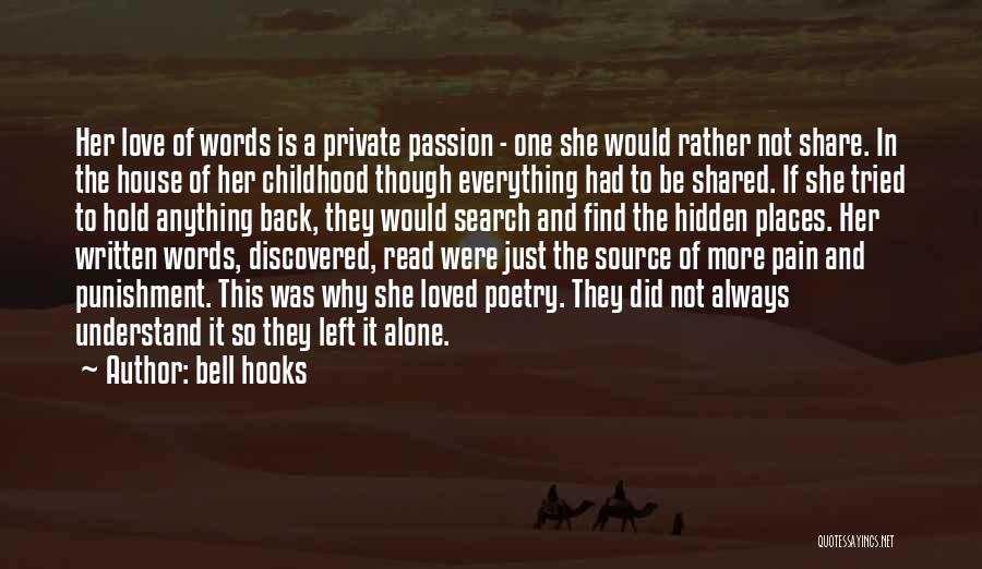 Bell Hooks Quotes: Her Love Of Words Is A Private Passion - One She Would Rather Not Share. In The House Of Her