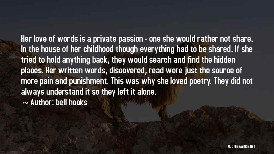 Bell Hooks Quotes: Her Love Of Words Is A Private Passion - One She Would Rather Not Share. In The House Of Her