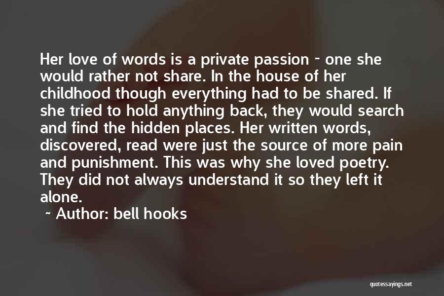 Bell Hooks Quotes: Her Love Of Words Is A Private Passion - One She Would Rather Not Share. In The House Of Her