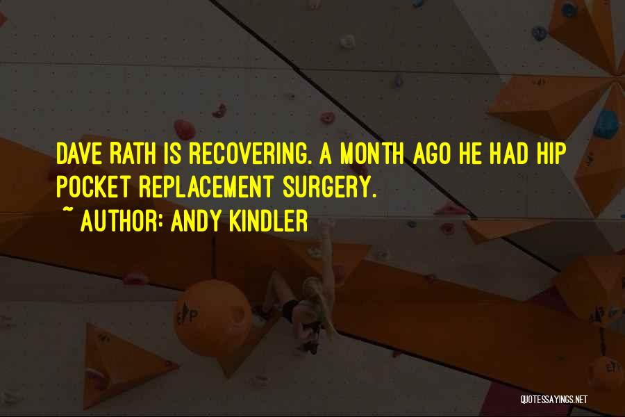 Andy Kindler Quotes: Dave Rath Is Recovering. A Month Ago He Had Hip Pocket Replacement Surgery.