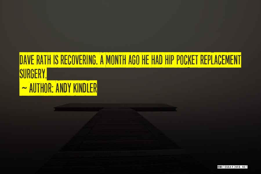Andy Kindler Quotes: Dave Rath Is Recovering. A Month Ago He Had Hip Pocket Replacement Surgery.