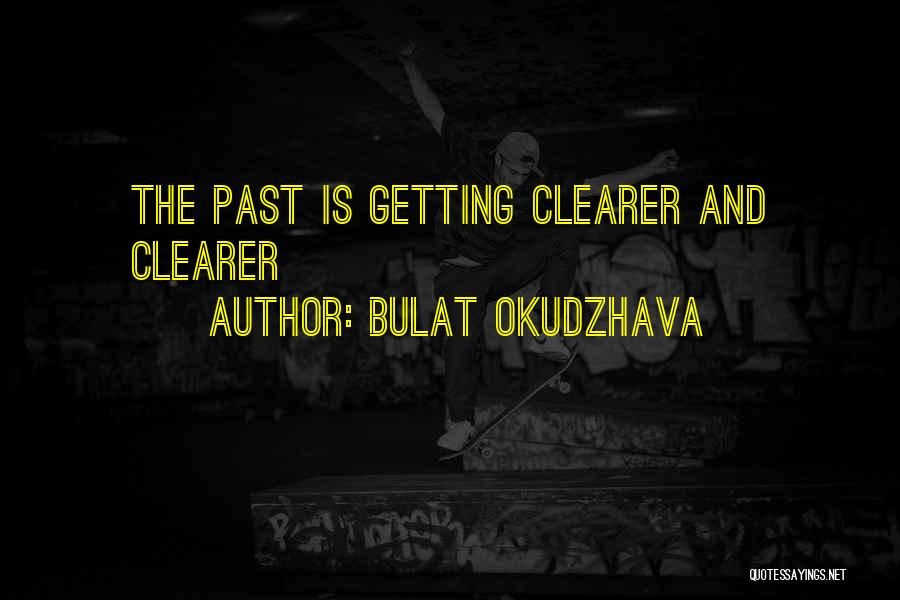 Bulat Okudzhava Quotes: The Past Is Getting Clearer And Clearer