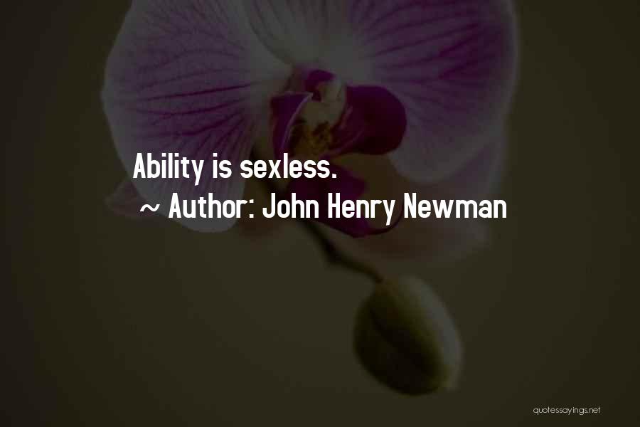 John Henry Newman Quotes: Ability Is Sexless.