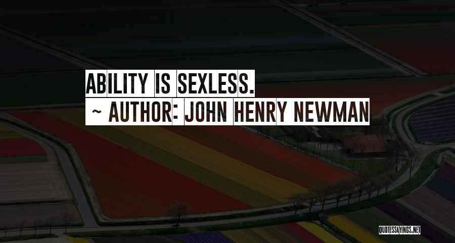 John Henry Newman Quotes: Ability Is Sexless.