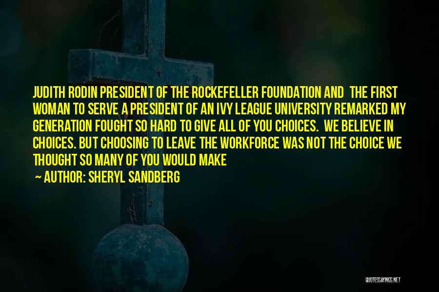 Sheryl Sandberg Quotes: Judith Rodin President Of The Rockefeller Foundation And The First Woman To Serve A President Of An Ivy League University