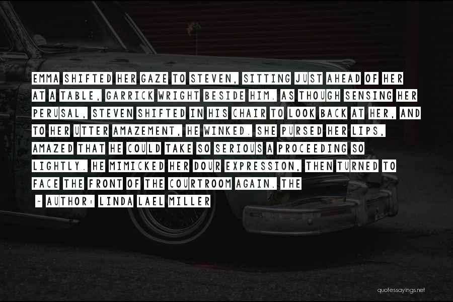 Linda Lael Miller Quotes: Emma Shifted Her Gaze To Steven, Sitting Just Ahead Of Her At A Table, Garrick Wright Beside Him. As Though