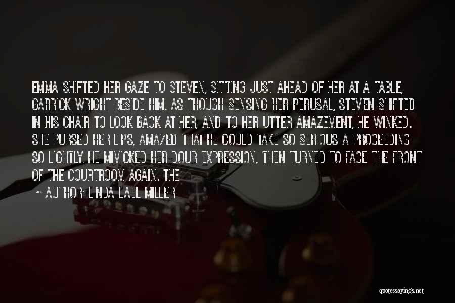 Linda Lael Miller Quotes: Emma Shifted Her Gaze To Steven, Sitting Just Ahead Of Her At A Table, Garrick Wright Beside Him. As Though