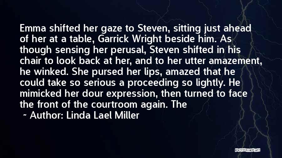 Linda Lael Miller Quotes: Emma Shifted Her Gaze To Steven, Sitting Just Ahead Of Her At A Table, Garrick Wright Beside Him. As Though