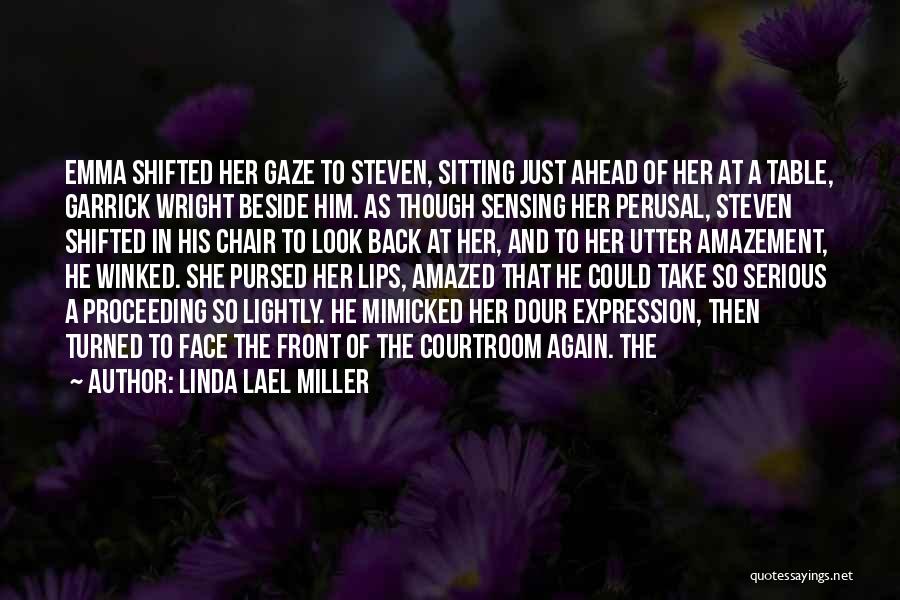 Linda Lael Miller Quotes: Emma Shifted Her Gaze To Steven, Sitting Just Ahead Of Her At A Table, Garrick Wright Beside Him. As Though