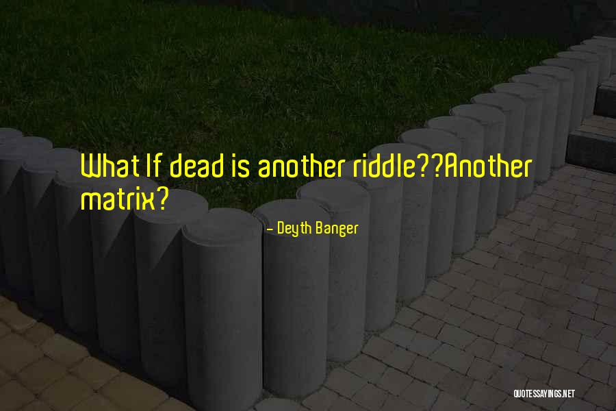 9699969 Quotes By Deyth Banger 9699969 Quotes By Deyth Banger