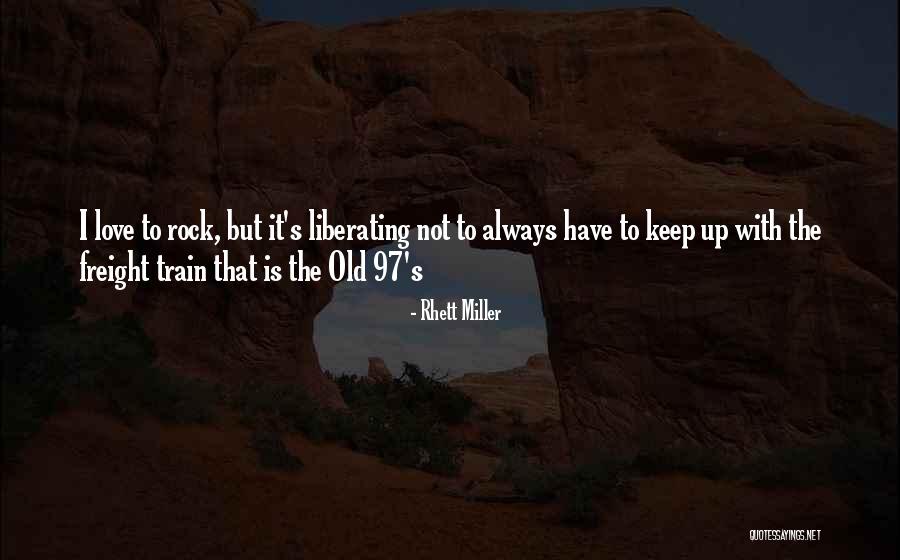 97 Love Quotes By Rhett Miller 97 Love Quotes By Rhett Miller