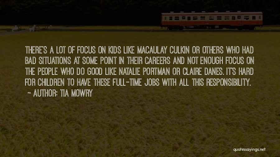 Tia Mowry Quotes: There's A Lot Of Focus On Kids Like Macaulay Culkin Or Others Who Had Bad Situations At Some Point In
