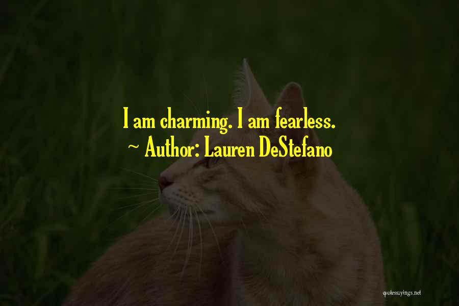 Lauren DeStefano Quotes: I Am Charming. I Am Fearless.
